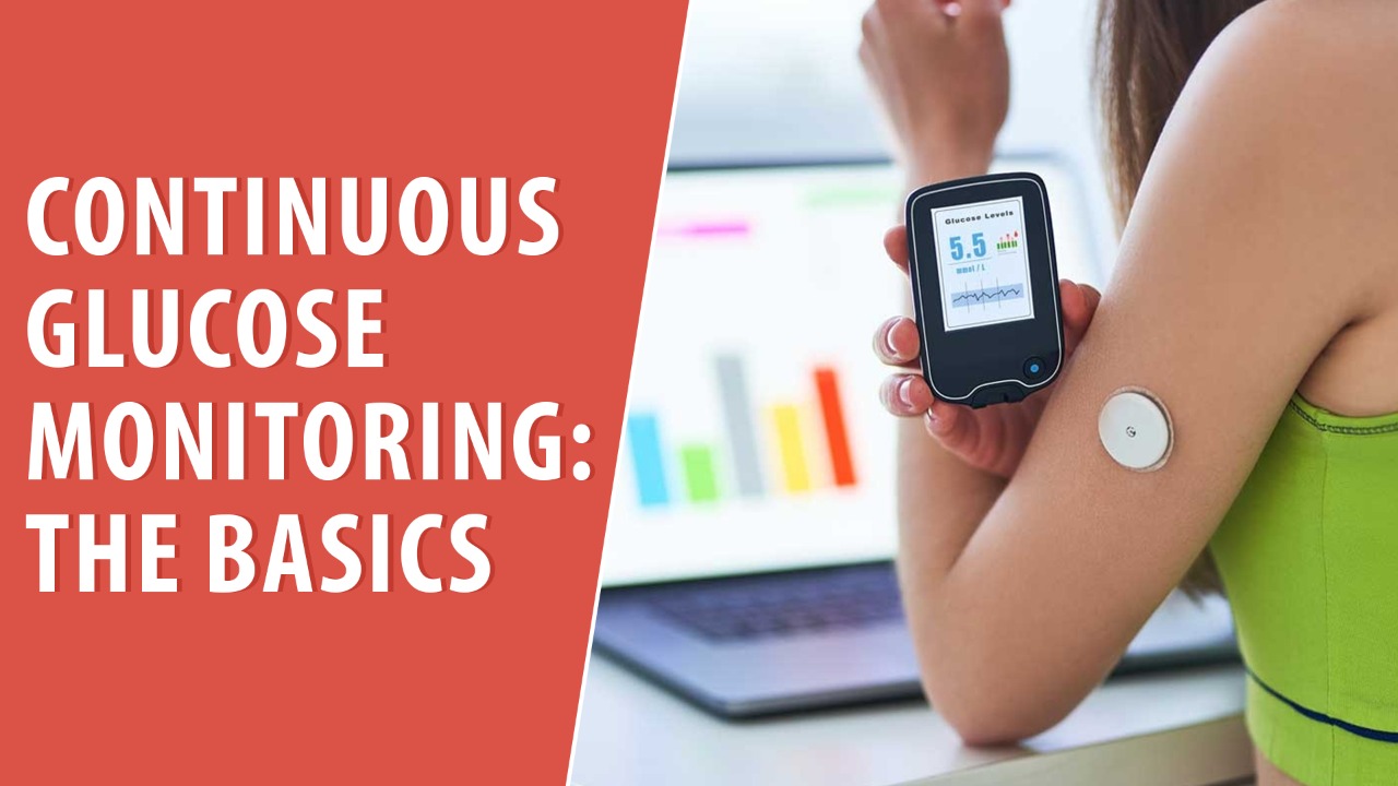 Continuous Glucose Monitoring: The Basics