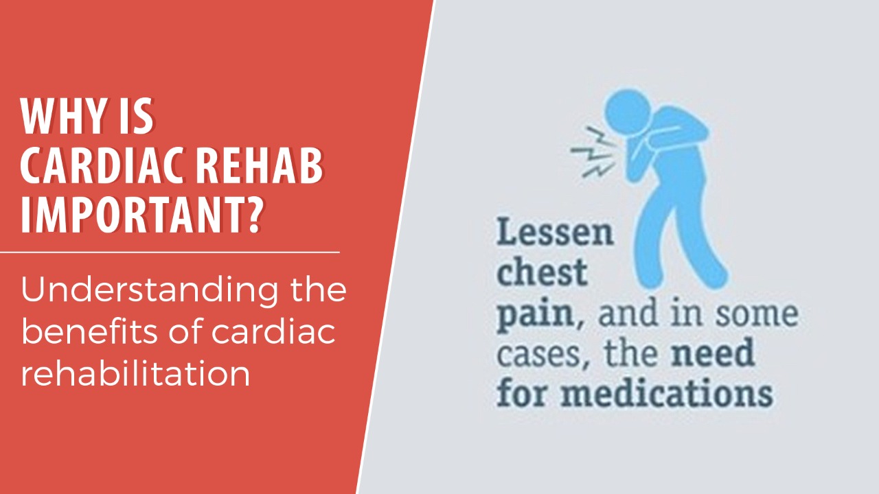 Why is Cardiac Rehab Important?