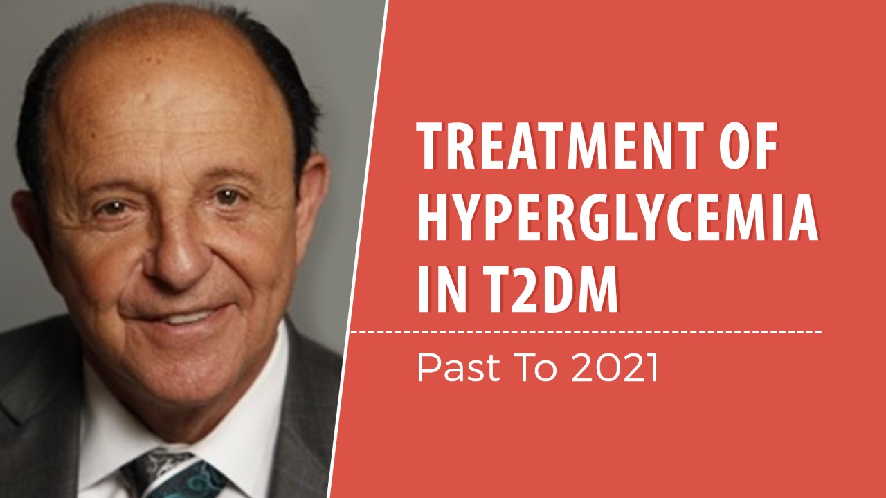 Treatment of Hyperglycemia in T2DM: Past To 2021(Part I)