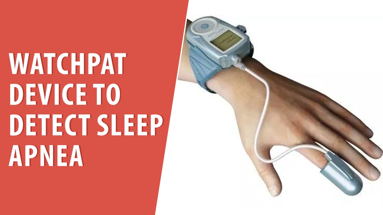 WatchPAT device to detect Sleep Apnea